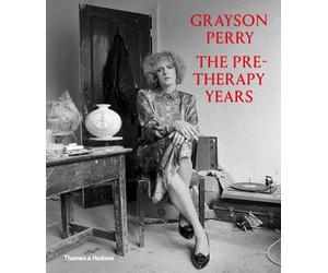 Catrin Jones Grayson Perry: The Pre-Therapy Years (Copertina rigida)