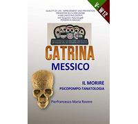 CATRINA e MESSICO: la fiesta de la muerte en Mexico - Il morire Psicopompo tanatologia - pensieri in viaggio