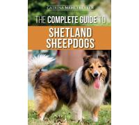 Catrina Mehltretter The Complete Guide to Shetland Sheepdogs (Tascabile)