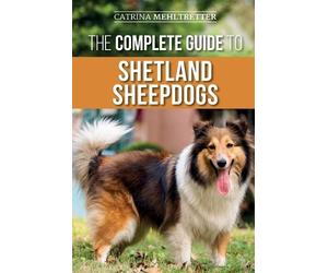 Catrina Mehltretter The Complete Guide to Shetland Sheepdogs (Tascabile)