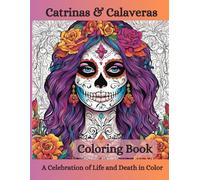 Catrinas & Calaveras: A celebration of life and death in color