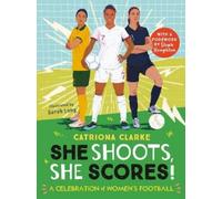 Catriona Clarke She Shoots, She Scores (Copertina rigida)