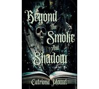 Catriona Mowat Beyond The Smoke And Shadow (Tascabile)