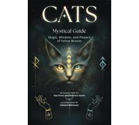 Cats, a Mystical Guide: Magic, Wisdom, and Powers of Feline Breeds