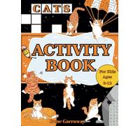 Cats Activity Book For Kids Ages 8-12: 95+ Fun and Engaging Puzzles | Word Search, Spot the Difference, Hidden Pictures, Crosswords, Mazes, Kitty Facts, and More