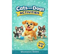 Cats and Dogs Activities: Packed with Puzzles, Games & Screen-Free Fun - A Compact Activity Book for Kids Ages 5-8