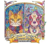 Cats and Dogs in Secret Places: Coloring Book (Tascabile)