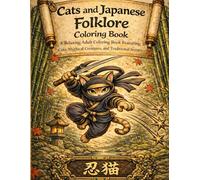 Cats and Japanese Folklore Coloring Book: A Relaxing Adult Coloring Book Featuring Cats, Mythical Creatures, and Traditional Scene