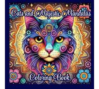 Cats and Majestic Mandalas: Coloring Book
