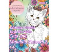 Cats and Mandala Flowers 2: Version with 10 coloring samples included