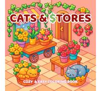 Cats and Stores: Cozy and Easy Coloring Book Featuring Adorable Feline Moments in Wholesome and Funny Little Shop Scenes