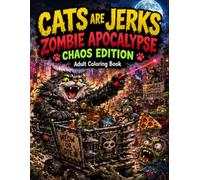 Cats are Jerks: Zombie Apocalypse Chaos Edition Adult Coloring Book