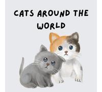 Cats Around the World: A Fun and Educational Picture Book About Cat Breeds for Kids