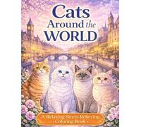 Cats Around the World: A Relaxing Stress Relieving Coloring Book