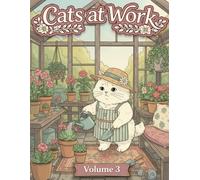Cats at Work: Volume 3: A Wholesome Coloring Book for Calm, Creative Moments
