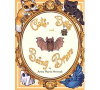 Cats, Bats, and Being Brave: Teaching Children How to Turn Fear Into Confidence