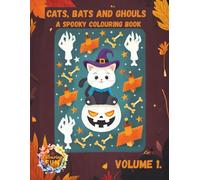 CATS, BATS AND GHOULS - A Spooky Colouring Book Volume 1.: 48 Cute Simple Fun & Easy Halloween-Themed Designs Include Pumpkins, Cute Ghosts, Bats, ... skulls and more pages to colour & relax with.