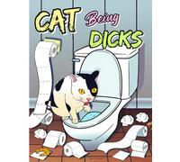 Cats Being Dicks: Funny Coloring Book For Cat Lovers And Adults