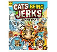 Cats Being Jerks Coloring Book: Swearing Cats Coloring Pages for Adults & Cat Lovers