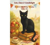 Cats, Clues & Candlelight. Murder in Little Firling - Omnibus Volume Two: Cats, Clues & Candlelight. Murder in Little Firling - Omnibus Volume Two: ... in every masterpiece, holiday, and harmony