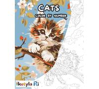 CATS: Color by Number: A Relaxing and Stress-Relieving Coloring Book for Adults Featuring Adorable Kittens, Cozy Scenes and Easy-to-Follow Numbered Designs