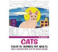 Cats Color by Numbers for Adults: Adult Coloring Book with 30 Unique Designs