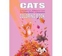 Cats Coloring Book - Cute and Fun Kittens to Color: 50 Original Illustrations for Stress Relief and Relaxation