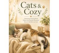 Cats & Cozy: A Relaxing Coloring Book Filled with Peaceful Moments Shared with Beloved Cats
