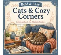 Cats & Cozy Corners: Large Print Coloring Book for Adults and Seniors with Cute Cats, Cozy Home Scenes, Simple Relaxing Designs, Bold Lines, and Easy-to-Color Pages
