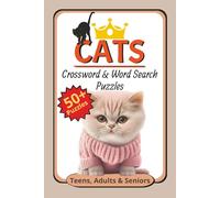 Cats, Crossword and Wordsearch Puzzles For Teens, Adults and Seniors: 50+ Puzzles, Word Searches and Crossword Puzzles with Large Print about Cats, ... for Cat Lovers, Vacations/Holiday & free time