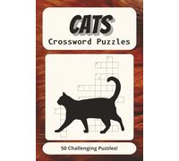 Cats Crossword Puzzles: 50 Easy to read puzzles - 6x9" - 100 pages Fun gift to Fill Spare time and Reduce Stress