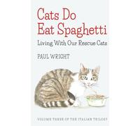Cats Do Eat Spaghetti: Living with our Rescue Cats [Lingua Inglese]