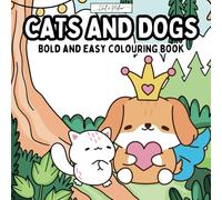 Cats & Dogs: Bold and Easy Colouring Book: Fun & Simple Designs for Kids and Seniors - Bold Outlines for Easy Coloring!