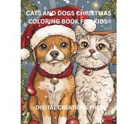 CATS & DOGS CHRISTMAS COLORING BOOK FOR KIDS: Ages 4-8