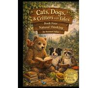 Cats, Dogs & Critters with Tales: Volume 4: Natural Thinking