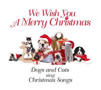 Cats & Dogs Sing Christmas Songs We Wish You A Merry Christmas (CD)