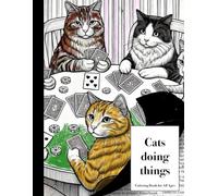 Cats doing things: Coloring book for all ages