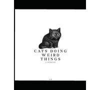 Cats Doing Weird Things...a Coloring Book
