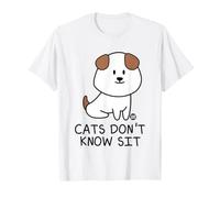 Cats Don't Know Sit Funny Cat Maglietta