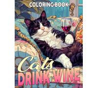 Cats Drink Wine Coloring Book: Vineyard Felines Club Coloring Pages featuring Hilarious Cats with Wine Glasses and Simple Humorous Pet Art for Relaxation