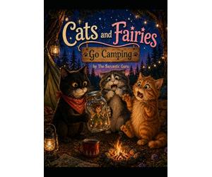 Cats & Fairies Go Camping: A Campfire Adventure