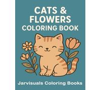 Cats & Flowers: A Whimsical Coloring Adventure: Relaxing and Easy-to-Color Pages Featuring Cute Cats and Beautiful Blooms