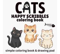 Cats Happy Scribbles: A Fun Cat Coloring Book for Kids Ages 3-8: 60 Cute and Easy Cat Coloring Pages with Playful Kittens, Sleepy Cats, Yarn, Fish & More for Preschool and Kindergarten