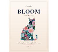 Cats in Bloom: A Relaxing Floral Coloring Book for Adults with Stress-Relief Designs
