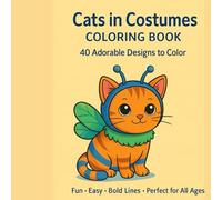 Cats in Costumes Coloring Book: A Cute Coloring Book with 40 Fun Cat Outfits | Stress-Relieving, Easy-to-Color Designs for All Ages