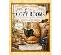 Cats in Cozy Rooms: Adult Coloring Book for Cat Lovers | Includes Color Reference Pages | 37 Relaxing Cozy Scenes: Hygge Interiors, Peaceful Coloring ... Relief | Beginner-Friendly & Easy to Color