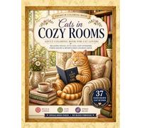 Cats in Cozy Rooms: Easy & Relaxing Cat Coloring Book for Adults | 37 Cozy Scenes for Stress Relief & Mindfulness: Cozy Interiors, Hygge Moments & Peaceful Coloring Experience