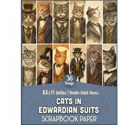 Cats in Edwardian Suits: Whimsical Designs Featuring Feline Fashion Perfect for Journal Pages, Mixed Media Art, Collage Work, and Gift Wrapping