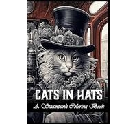 Cats In Hats: A Steampunk Coloring Book