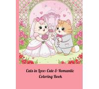 Cats in Love Cute Coloring Book: A Fun Stress Relief Activity for Cat Lovers(8.25 x 11 Large Print)